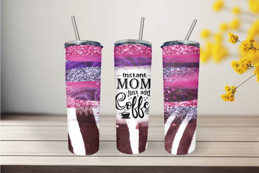 Instant Mom Just Add Coffee 20 Ounce Stainless Steel Tumbler, Great Gift for anyone! Great birthday gift