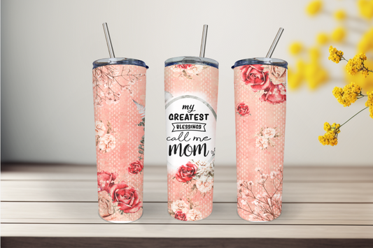 My Greatest Blessings Is Call Me Mom 20 Ounce Stainless Steel Tumbler, Great Gift for anyone! Great birthday gift