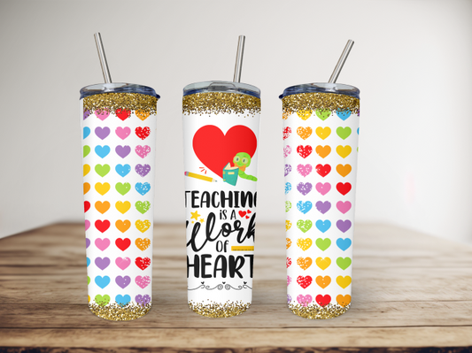 Teaching Is A Great Work Of Heart 20 Ounce Stainless Steel Tumbler, Great Teachers Gift! Great gift for a Teacher!